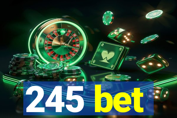 245 bet